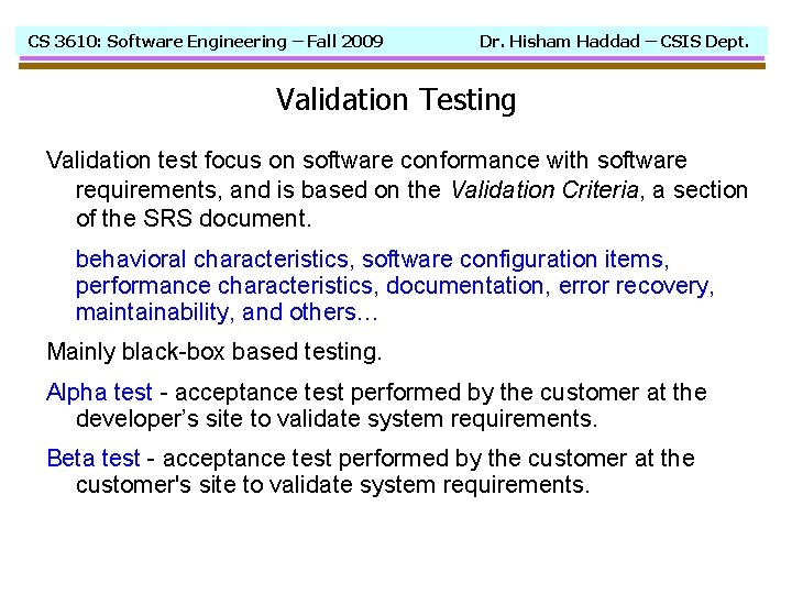 CS 3610: Software Engineering – Fall 2009 Dr. Hisham Haddad – CSIS Dept. Validation