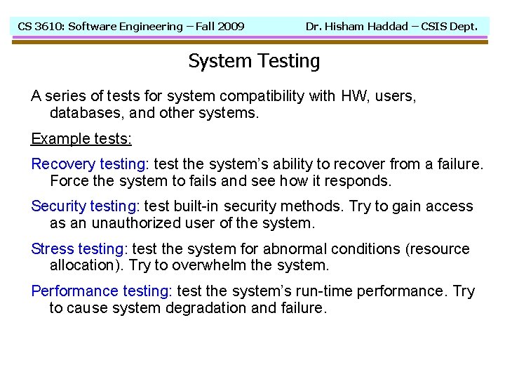 CS 3610: Software Engineering – Fall 2009 Dr. Hisham Haddad – CSIS Dept. System