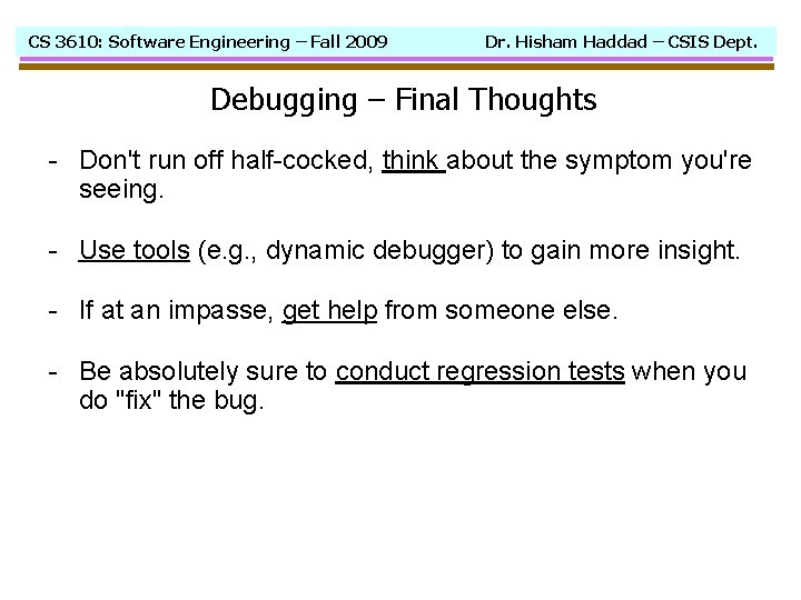 CS 3610: Software Engineering – Fall 2009 Dr. Hisham Haddad – CSIS Dept. Debugging