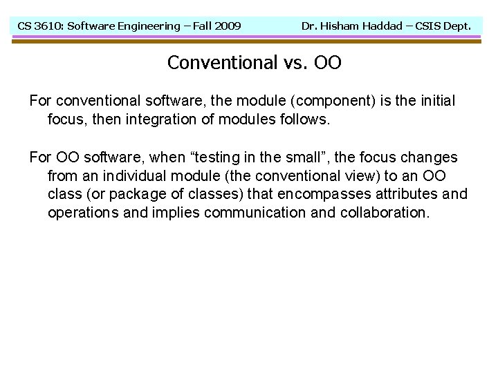 CS 3610: Software Engineering – Fall 2009 Dr. Hisham Haddad – CSIS Dept. Conventional