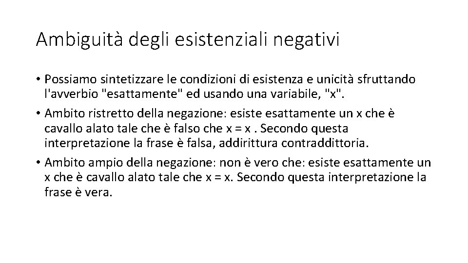 Ambiguità degli esistenziali negativi • Possiamo sintetizzare le condizioni di esistenza e unicità sfruttando