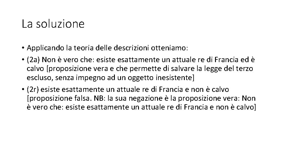 La soluzione • Applicando la teoria delle descrizioni otteniamo: • (2 a) Non è