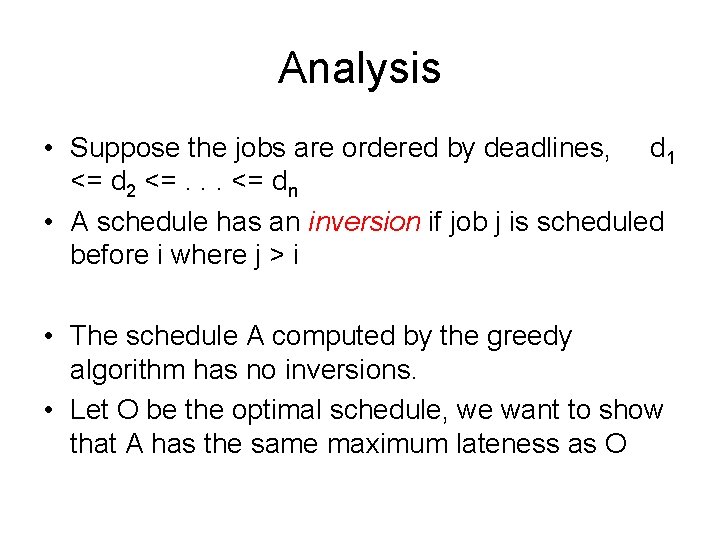 Analysis • Suppose the jobs are ordered by deadlines, d 1 <= d 2