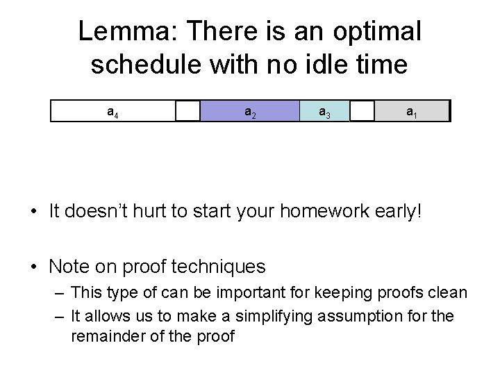 Lemma: There is an optimal schedule with no idle time a 4 a 2