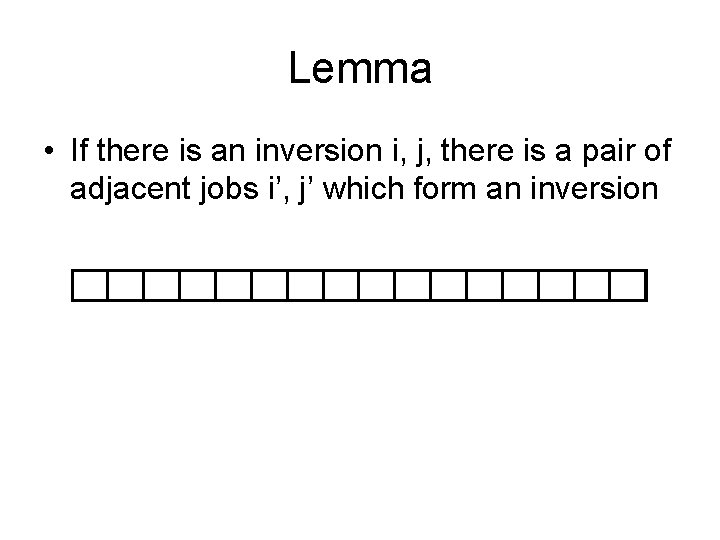 Lemma • If there is an inversion i, j, there is a pair of