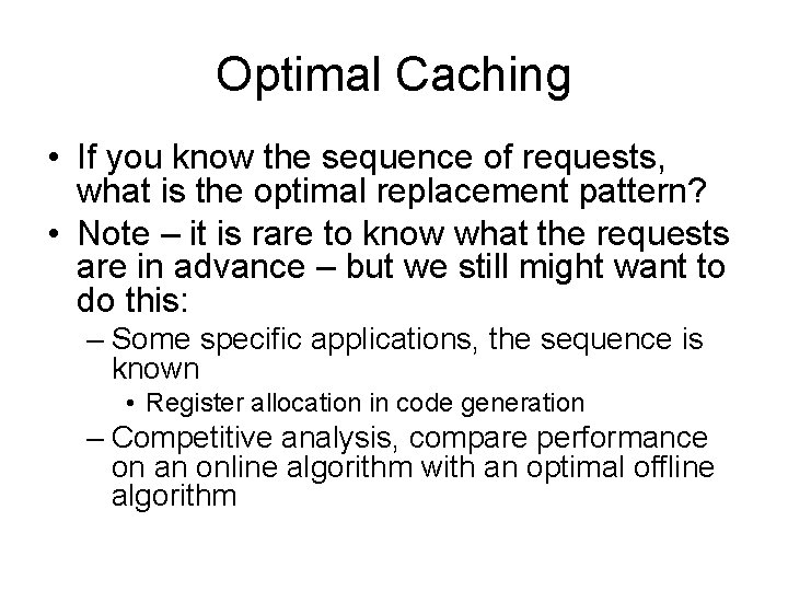 Optimal Caching • If you know the sequence of requests, what is the optimal