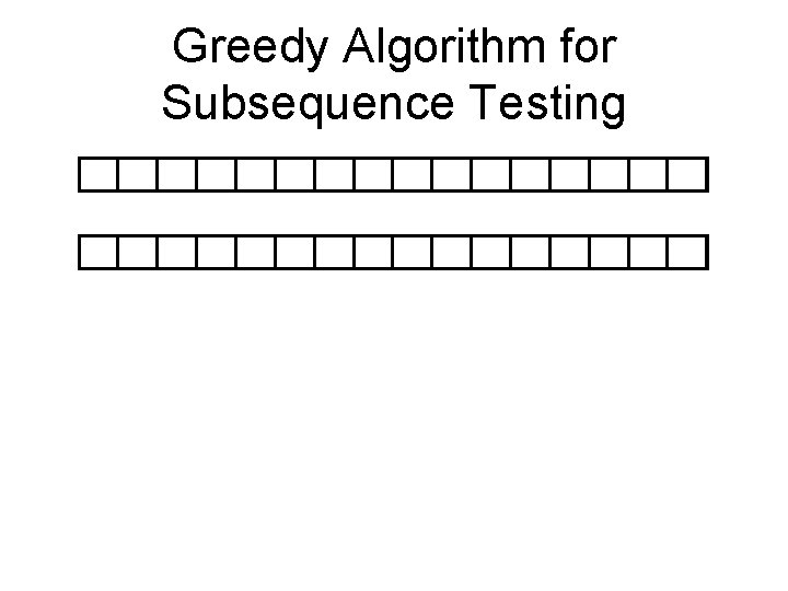 Greedy Algorithm for Subsequence Testing 