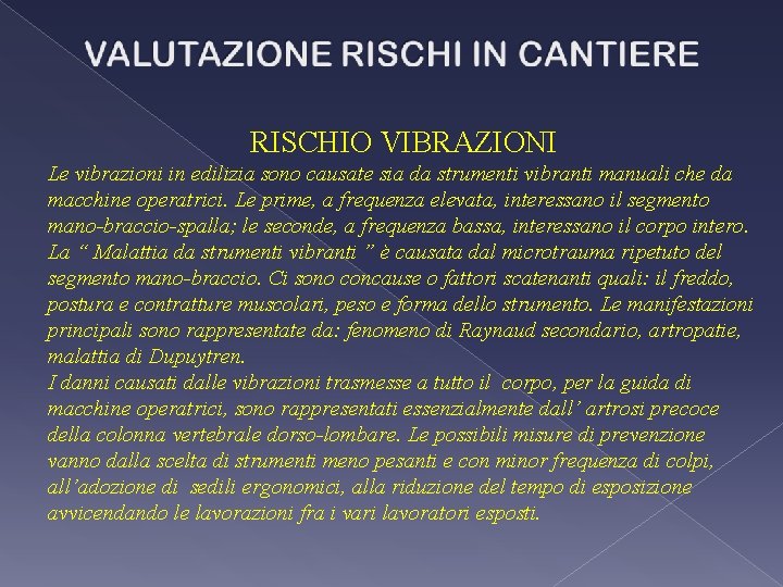 RISCHIO VIBRAZIONI Le vibrazioni in edilizia sono causate sia da strumenti vibranti manuali che