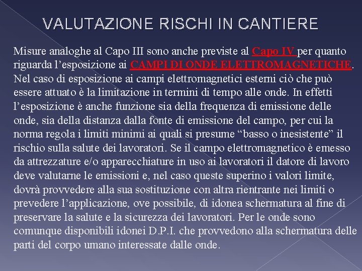 VALUTAZIONE RISCHI IN CANTIERE Misure analoghe al Capo III sono anche previste al Capo