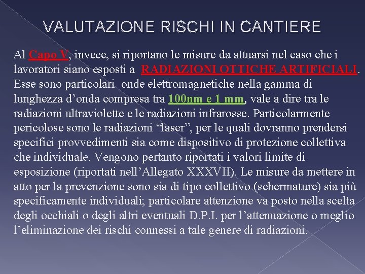 VALUTAZIONE RISCHI IN CANTIERE Al Capo V, invece, si riportano le misure da attuarsi