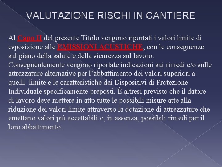 VALUTAZIONE RISCHI IN CANTIERE Al Capo II del presente Titolo vengono riportati i valori