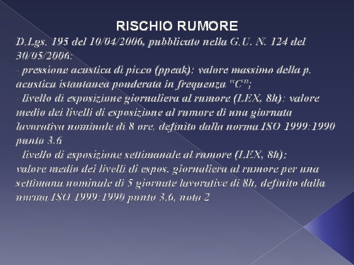 RISCHIO RUMORE D. Lgs. 195 del 10/04/2006, pubblicato nella G. U. N. 124 del