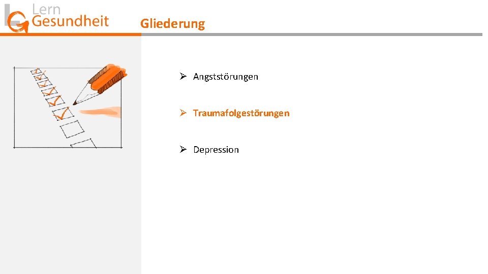 Gliederung Ø Angststörungen Ø Traumafolgestörungen Ø Depression 