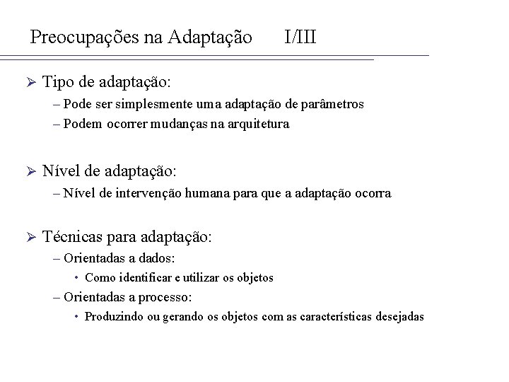 Preocupações na Adaptação Ø I/III Tipo de adaptação: – Pode ser simplesmente uma adaptação