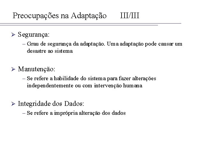 Preocupações na Adaptação Ø III/III Segurança: – Grau de segurança da adaptação. Uma adaptação