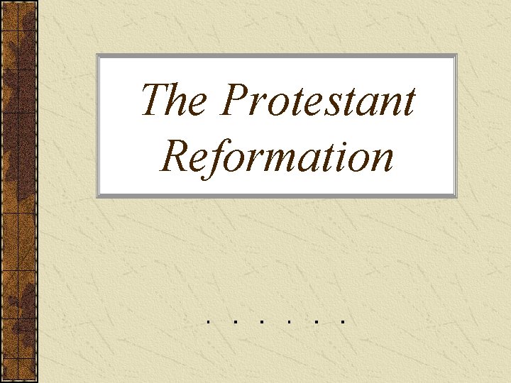 The Protestant Reformation 