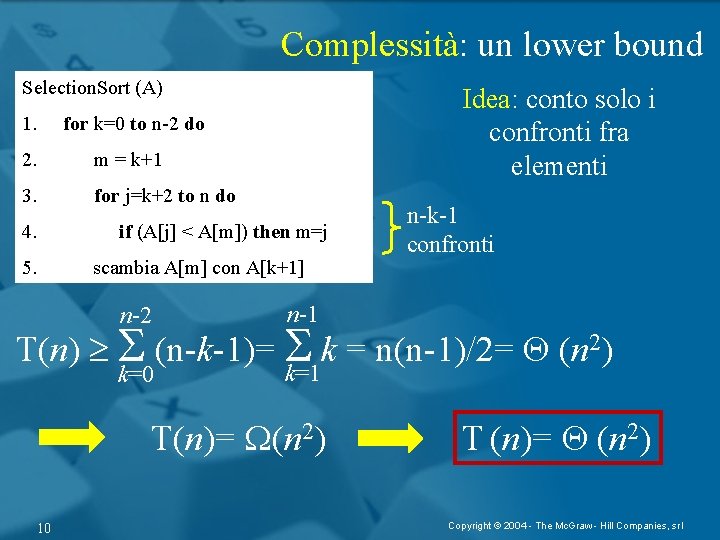 Complessità: un lower bound Selection. Sort (A) 1. for k=0 to n-2 do 2.