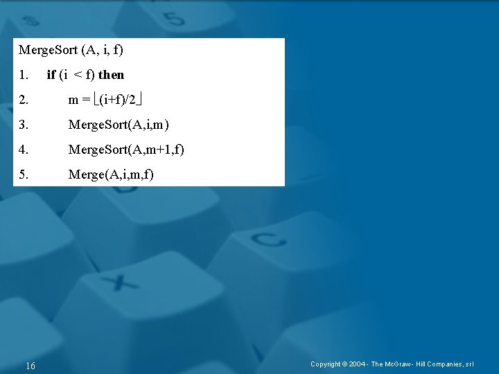 Merge. Sort (A, i, f) 1. if (i < f) then 2. m =