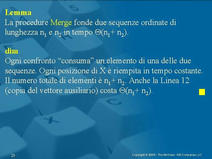 Lemma La procedure Merge fonde due sequenze ordinate di lunghezza n 1 e n