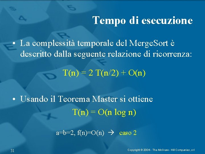 Tempo di esecuzione • La complessità temporale del Merge. Sort è descritto dalla seguente