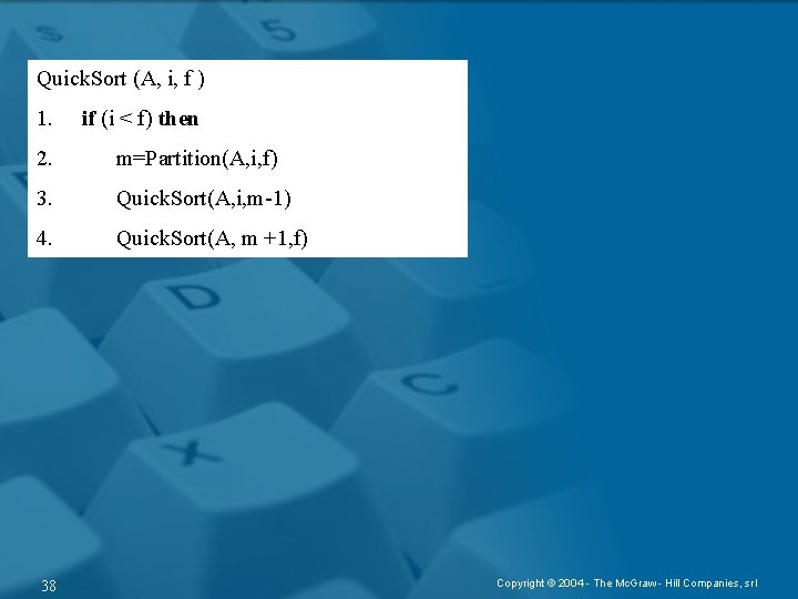 Quick. Sort (A, i, f ) 1. if (i < f) then 2. m=Partition(A,