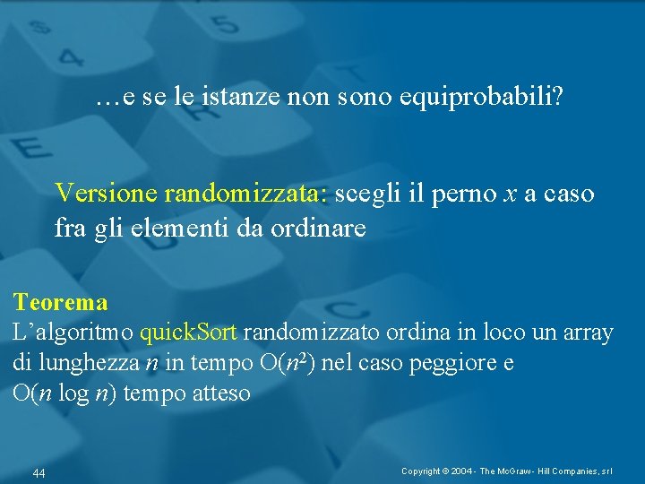 …e se le istanze non sono equiprobabili? Versione randomizzata: scegli il perno x a