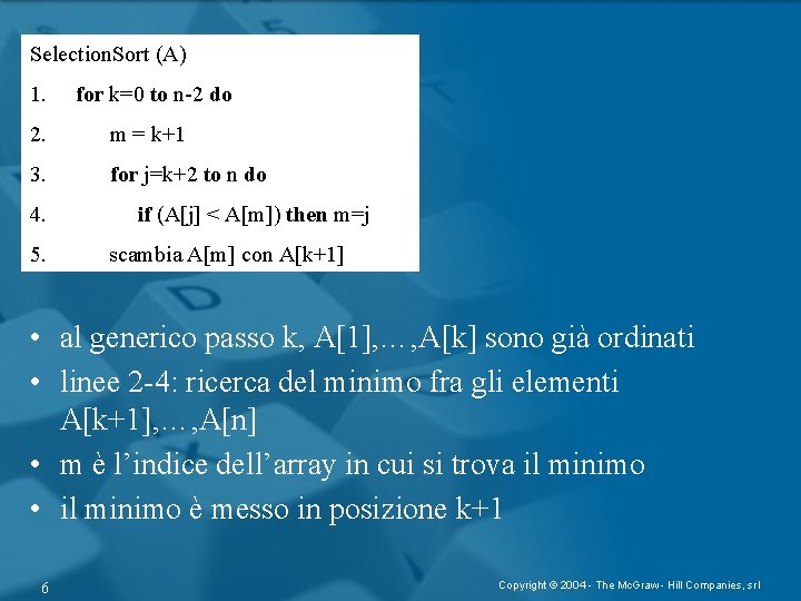 Selection. Sort (A) 1. for k=0 to n-2 do 2. m = k+1 3.