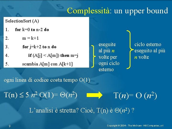 Complessità: un upper bound Selection. Sort (A) 1. for k=0 to n-2 do 2.