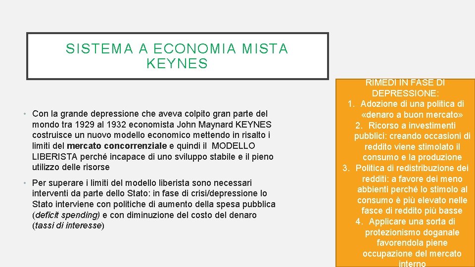 SISTEMA A ECONOMIA MISTA KEYNES • Con la grande depressione che aveva colpito gran