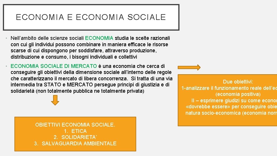 ECONOMIA E ECONOMIA SOCIALE • Nell’ambito delle scienze sociali ECONOMIA studia le scelte razionali