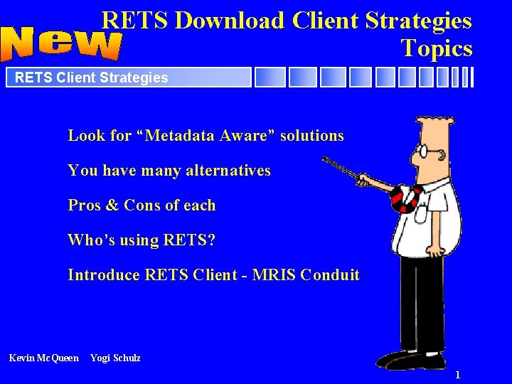 RETS Download Client Strategies Topics RETS Client Strategies Look for “Metadata Aware” solutions You