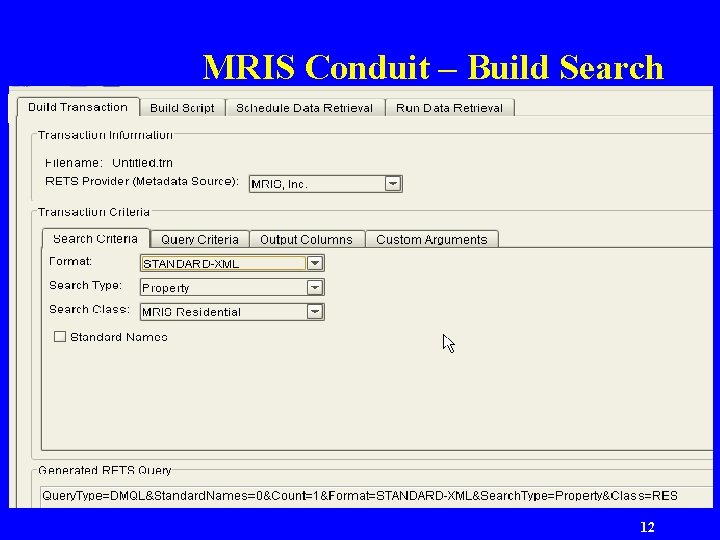 MRIS Conduit – Build Search RETS Client Strategies 12 