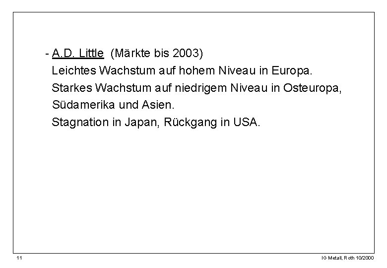 - A. D. Little (Märkte bis 2003) Leichtes Wachstum auf hohem Niveau in Europa.