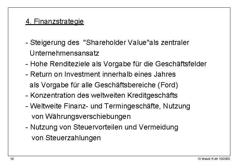 4. Finanzstrategie - Steigerung des "Shareholder Value"als zentraler Unternehmensansatz - Hohe Renditeziele als Vorgabe