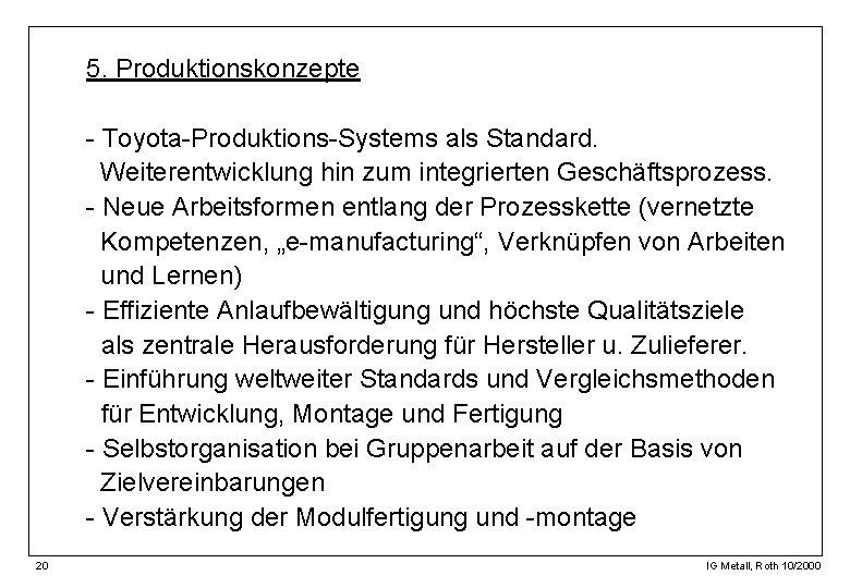 5. Produktionskonzepte - Toyota-Produktions-Systems als Standard. Weiterentwicklung hin zum integrierten Geschäftsprozess. - Neue Arbeitsformen
