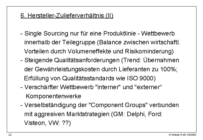 6. Hersteller-Zulieferverhältnis (II) - Single Sourcing nur für eine Produktlinie - Wettbewerb innerhalb der