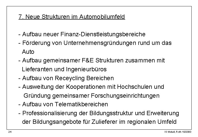 7. Neue Strukturen im Automobilumfeld - Aufbau neuer Finanz-Dienstleistungsbereiche - Förderung von Unternehmensgründungen rund