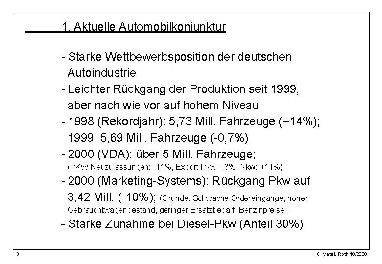 1. Aktuelle Automobilkonjunktur - Starke Wettbewerbsposition der deutschen Autoindustrie - Leichter Rückgang der Produktion