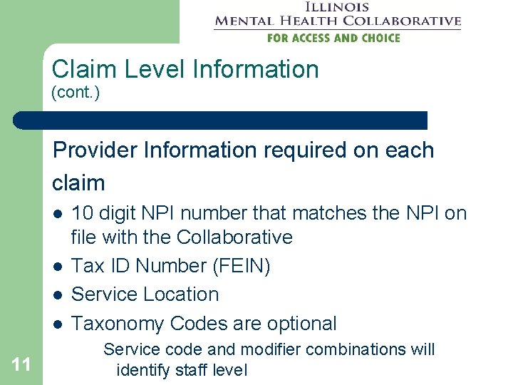 Claim Level Information (cont. ) Provider Information required on each claim l l 11