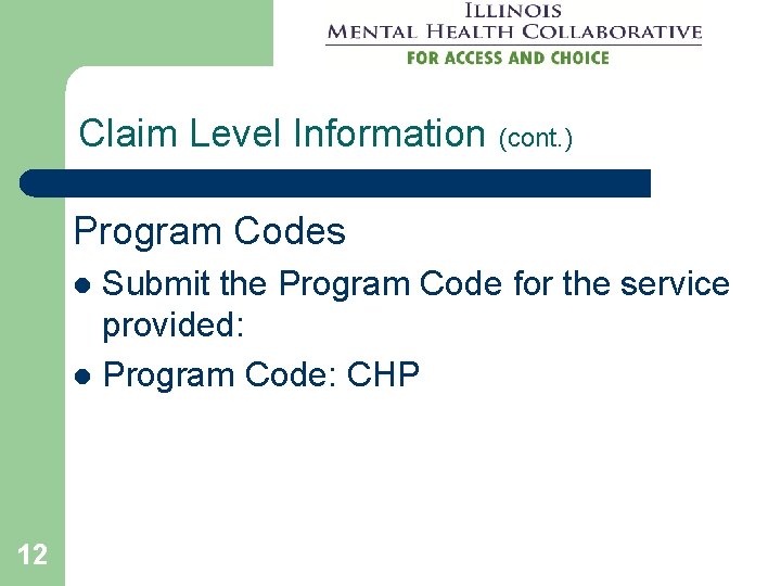 Claim Level Information (cont. ) Program Codes Submit the Program Code for the service