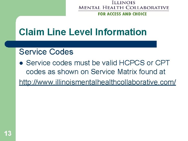 Claim Line Level Information Service Codes Service codes must be valid HCPCS or CPT