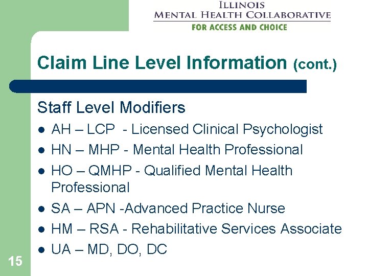 Claim Line Level Information (cont. ) Staff Level Modifiers l l l 15 l