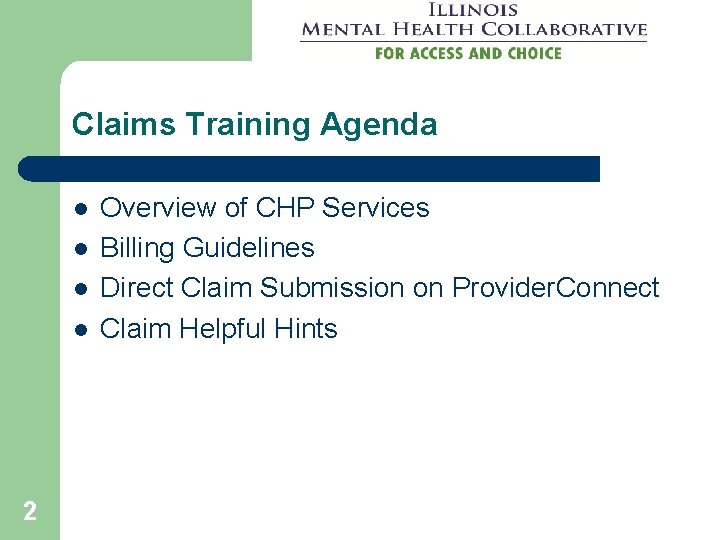 Claims Training Agenda l l 2 Overview of CHP Services Billing Guidelines Direct Claim