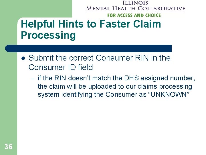 Helpful Hints to Faster Claim Processing l Submit the correct Consumer RIN in the