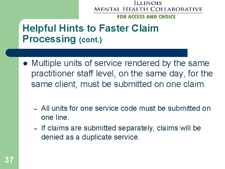 Helpful Hints to Faster Claim Processing (cont. ) l Multiple units of service rendered