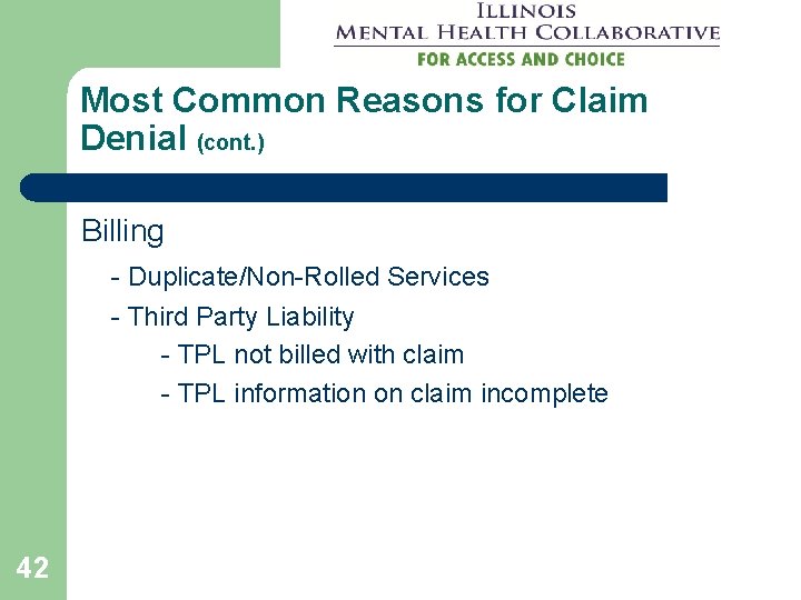 Most Common Reasons for Claim Denial (cont. ) Billing - Duplicate/Non-Rolled Services - Third