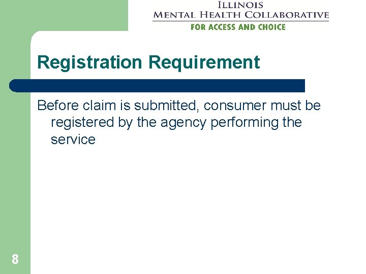 Registration Requirement Before claim is submitted, consumer must be registered by the agency performing