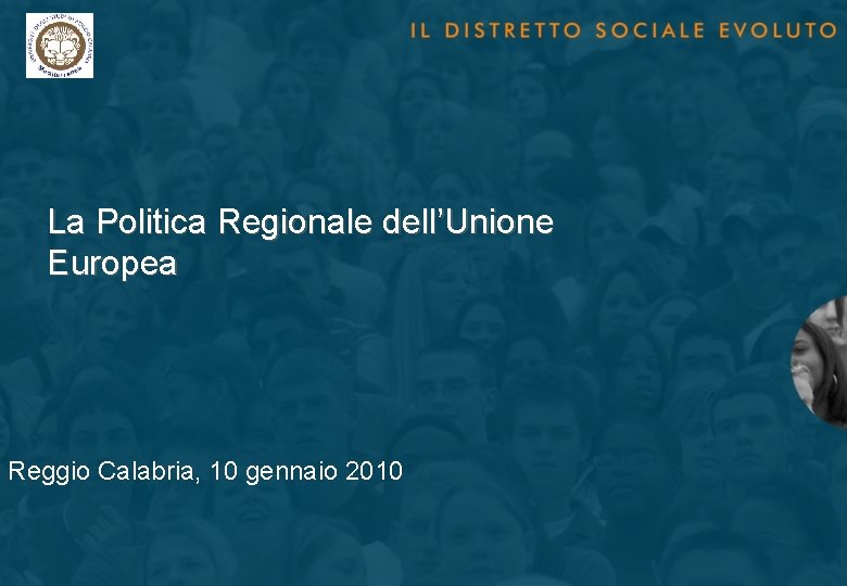 La Politica Regionale dell’Unione Europea Reggio Calabria, 10 gennaio 2010 