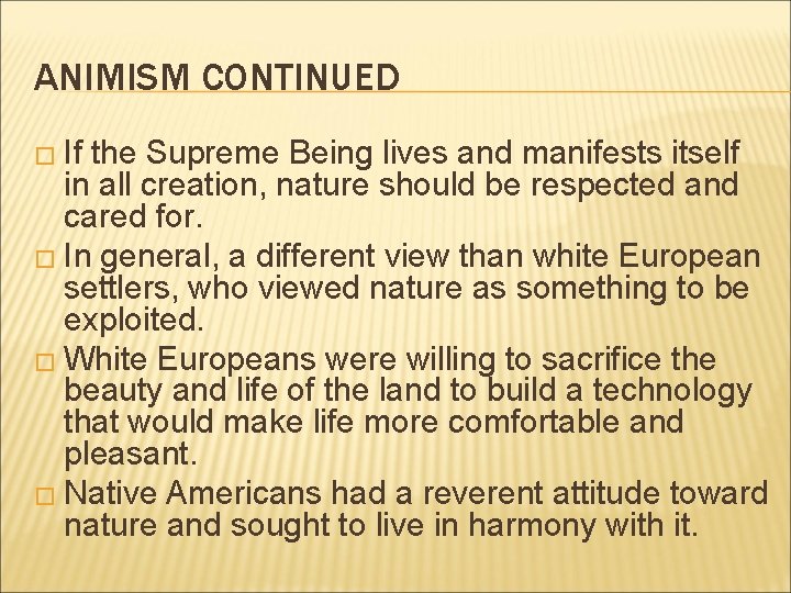 ANIMISM CONTINUED � If the Supreme Being lives and manifests itself in all creation,