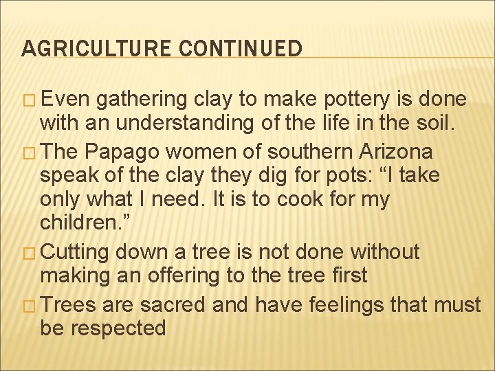 AGRICULTURE CONTINUED � Even gathering clay to make pottery is done with an understanding